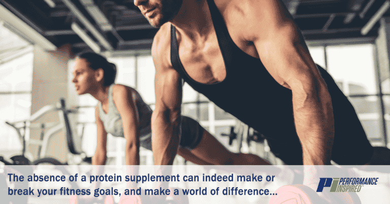 the absence of a protein supplement can indeed make or break your fitness goals